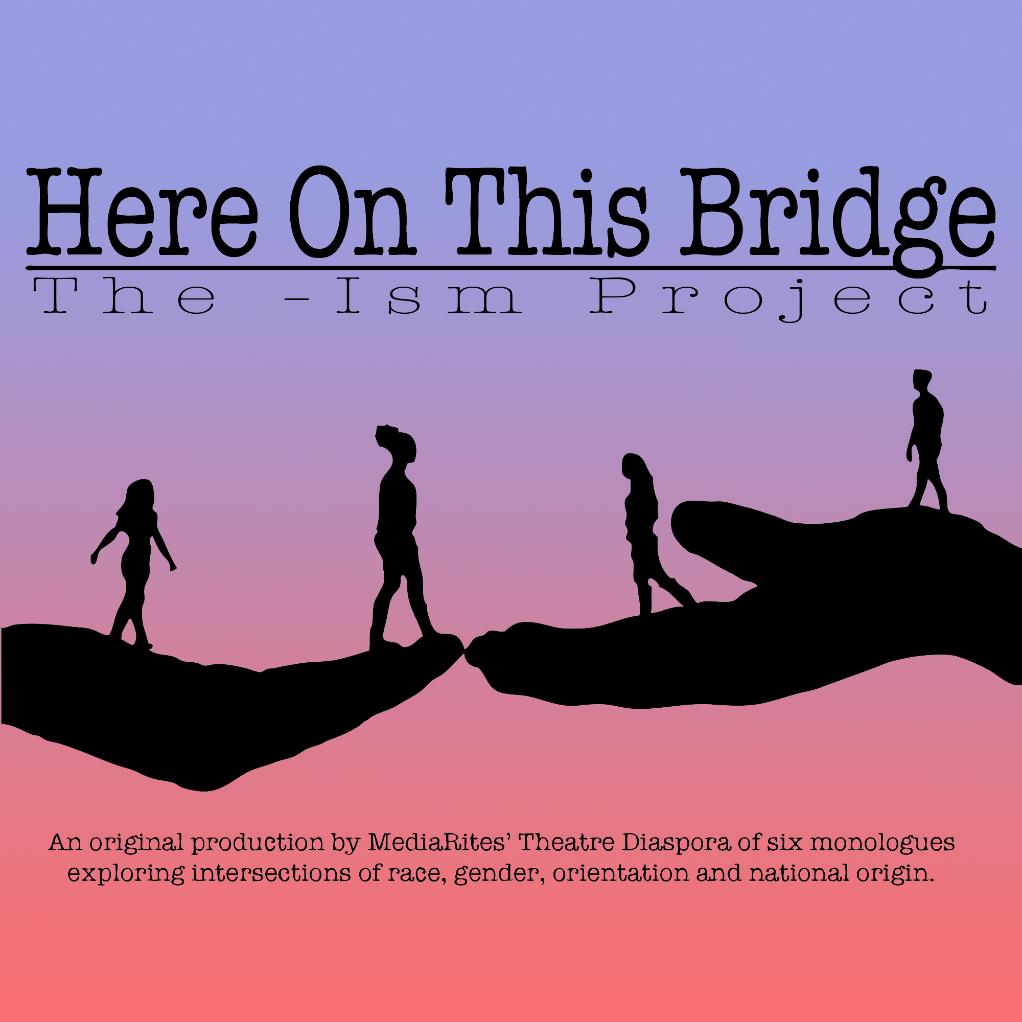You are currently viewing MediaRites’ Theatre Diaspora Announces Here On This Bridge: The –Ism Project