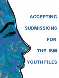 Read more about the article The -Ism Youth Files Second Round of Submissions