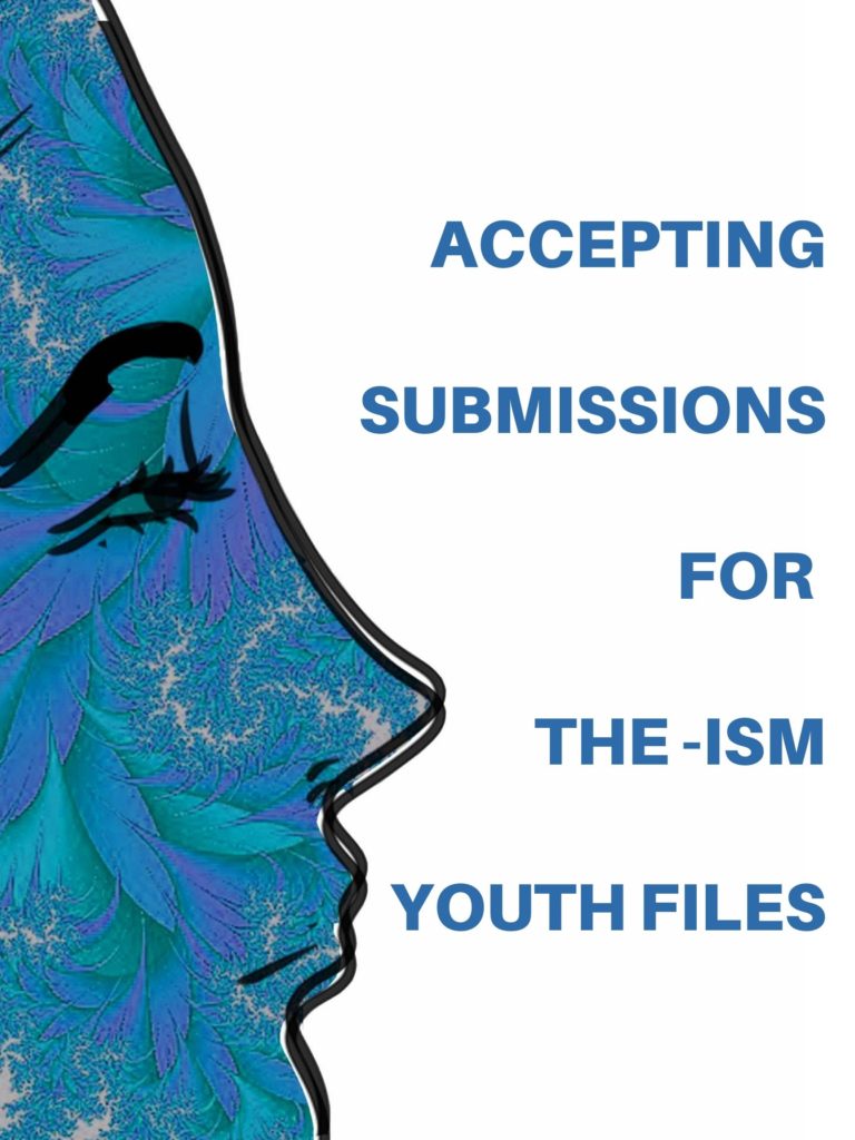 The -Ism Youth Files Second Round of Submissions